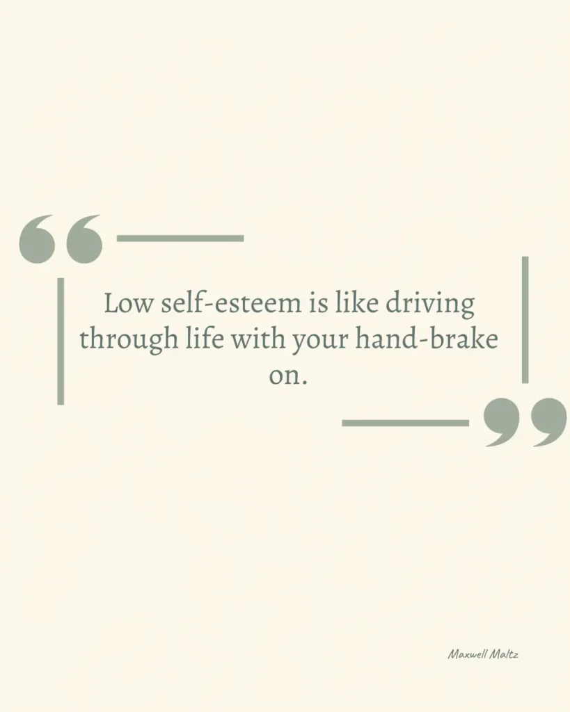 Quote: 'Low self-esteem is like driving through life with your hand-brake on.' — Maxwell Maltz on a cream background.